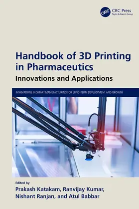 Katakam / Kumar / Ranjan |  Handbook of 3D Printing in Pharmaceutics | Buch |  Sack Fachmedien