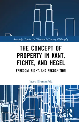 Blumenfeld |  The Concept of Property in Kant, Fichte, and Hegel | Buch |  Sack Fachmedien