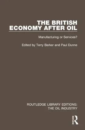 Dunne / Barker |  The British Economy After Oil | Buch |  Sack Fachmedien