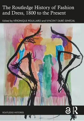 Pouillard / Dubé-Senécal |  The Routledge History of Fashion and Dress, 1800 to the Present | Buch |  Sack Fachmedien