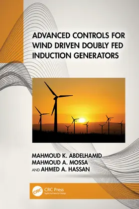Abdelhamid / Mossa / Hassan |  Advanced Controls for Wind Driven Doubly Fed Induction Generators | Buch |  Sack Fachmedien