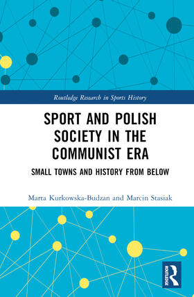 Stasiak / Kurkowska-Budzan |  Sport and Polish Society in the Communist Era | Buch |  Sack Fachmedien