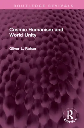 Reiser |  Cosmic Humanism and World Unity | Buch |  Sack Fachmedien