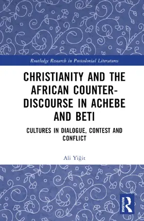 Yi¿it / Yigit |  Christianity and the African Counter-Discourse in Achebe and Beti | Buch |  Sack Fachmedien