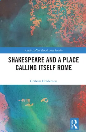 Holderness |  Shakespeare and a Place Calling Itself Rome | Buch |  Sack Fachmedien