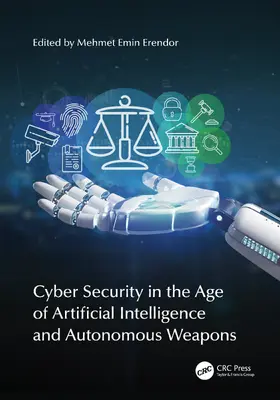 Erendor |  Cyber Security in the Age of Artificial Intelligence and Autonomous Weapons | Buch |  Sack Fachmedien
