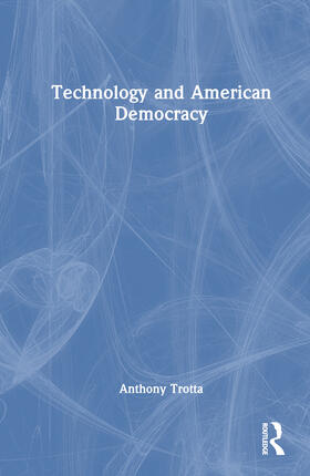 Trotta |  Technology and American Democracy | Buch |  Sack Fachmedien