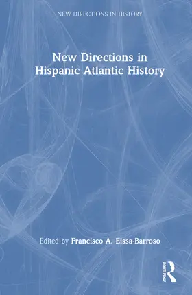 Eissa-Barroso |  New Directions in Hispanic Atlantic History | Buch |  Sack Fachmedien