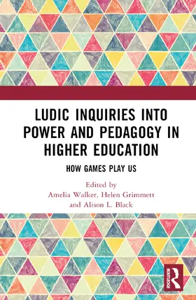 Walker / Grimmett / Black |  Ludic Inquiries Into Power and Pedagogy in Higher Education | Buch |  Sack Fachmedien