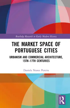 Nunes Pereira |  The Market Space of Portuguese Cities | Buch |  Sack Fachmedien