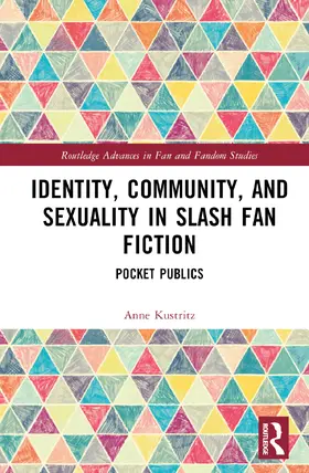 Kustritz | Identity, Community, and Sexuality in Slash Fan Fiction | Buch | 978-1-032-58433-1 | www.sack.de