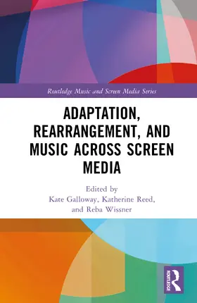 Galloway / Reed / Wissner |  Adaptation, Rearrangement, and Music Across Screen Media | Buch |  Sack Fachmedien