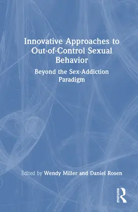 Miller / Rosen |  Innovative Approaches to Out-of-Control Sexual Behavior | Buch |  Sack Fachmedien