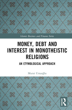 Ustaoglu | Money, Debt and Interest in Monotheistic Religions | Buch | 978-1-03-258701-1 | sack.de