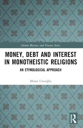 Ustaoglu |  Money, Interest and Debt in Monotheistic Religions | Buch |  Sack Fachmedien