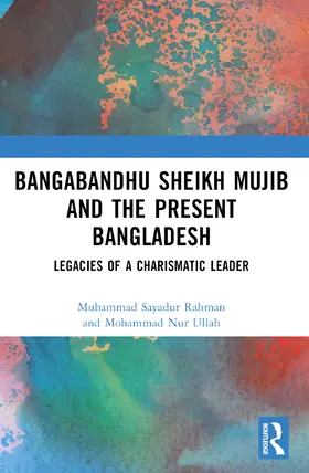 Rahman / Nur Ullah |  Bangabandhu Sheikh Mujib and the Present Bangladesh | Buch |  Sack Fachmedien