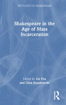 Fox / Hausknecht |  Shakespeare in the Age of Mass Incarceration | Buch |  Sack Fachmedien