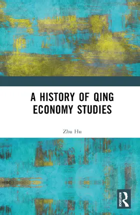 Hu |  A History of Qing Economy Studies | Buch |  Sack Fachmedien