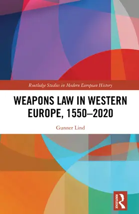 Lind |  Weapons Law in Western Europe, 1550-2020 | Buch |  Sack Fachmedien
