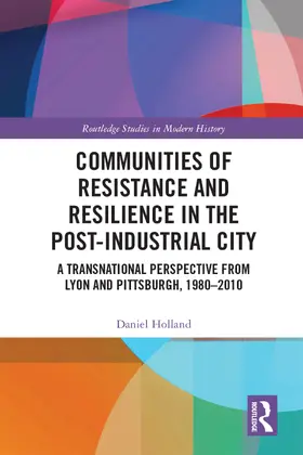 Holland |  Communities of Resistance and Resilience in the Post-Industrial City | Buch |  Sack Fachmedien