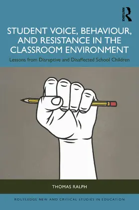 Ralph | Student Voice, Behaviour, and Resistance in the Classroom Environment | Buch | 978-1-032-59008-0 | www.sack.de