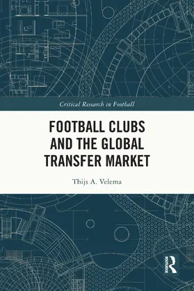 Velema |  Football Clubs and the Global Transfer Market | Buch |  Sack Fachmedien