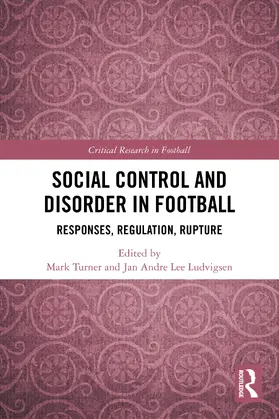 Turner / Ludvigsen |  Social Control and Disorder in Football | Buch |  Sack Fachmedien