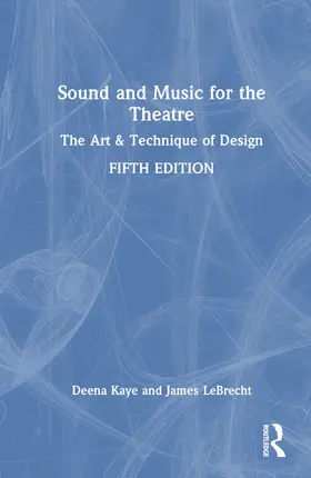 Kaye / LeBrecht |  Sound and Music for the Theatre | Buch |  Sack Fachmedien