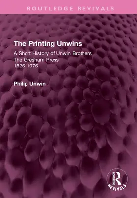 Unwin |  The Printing Unwins: A Short History of Unwin Brothers | Buch |  Sack Fachmedien