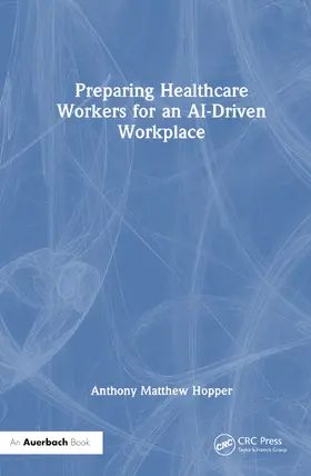 Hopper |  Preparing Healthcare Workers for an AI-Driven Workplace | Buch |  Sack Fachmedien