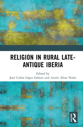López Gómez / Alvar Nuño |  Religion in Rural Late-Antique Iberia | Buch |  Sack Fachmedien