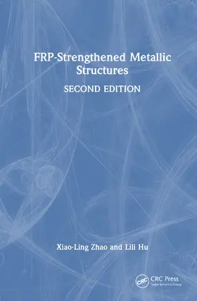 Hu / Zhao |  FRP-Strengthened Metallic Structures | Buch |  Sack Fachmedien