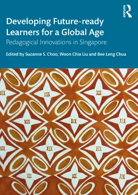 Choo / Liu / Chua |  Developing Future-ready Learners for a Global Age | Buch |  Sack Fachmedien