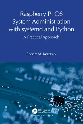 Koretsky |  Raspberry Pi OS System Administration with systemd and Python | Buch |  Sack Fachmedien