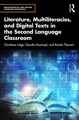 Lütge / Mustroph / Theinert |  Literature, Multiliteracies, and Digital Texts in the Second Language Classroom | Buch |  Sack Fachmedien
