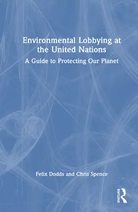 Spence / Dodds | Environmental Lobbying at the United Nations | Buch | 978-1-032-59748-5 | sack.de