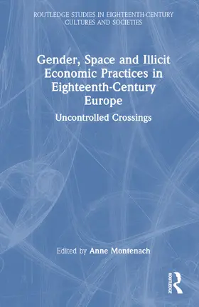Montenach |  Gender, Space and Illicit Economies in Eighteenth-Century Europe | Buch |  Sack Fachmedien