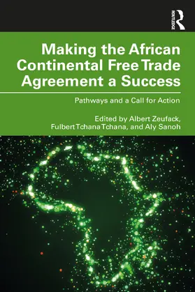 Zeufack / Tchana Tchana / Sanoh | Making the African Continental Free Trade Agreement a Success | Buch | 978-1-032-59847-5 | sack.de