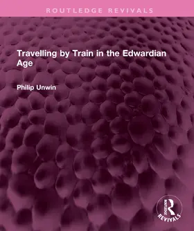 Unwin | Travelling by Train in the Edwardian Age | Buch | 978-1-032-59990-8 | www.sack.de