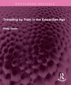 Unwin |  Travelling by Train in the Edwardian Age | Buch |  Sack Fachmedien