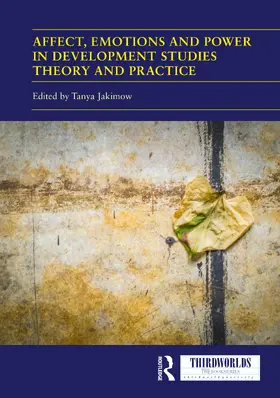 Jakimow |  Affect, Emotions and Power in Development Studies Theory and Practice | Buch |  Sack Fachmedien