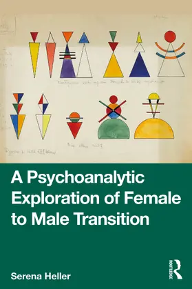 Heller |  A Psychoanalytic Exploration of Female to Male Transition | Buch |  Sack Fachmedien