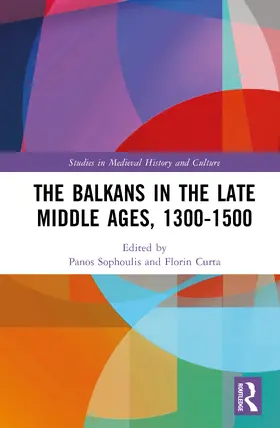 Sophoulis / Curta |  The Balkans in the Late Middle Ages, 1300-1500 | Buch |  Sack Fachmedien