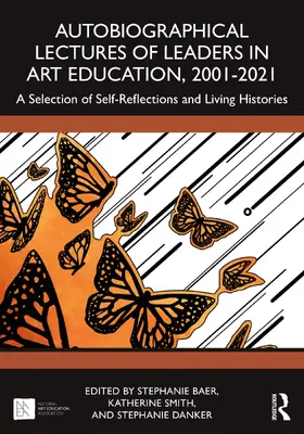 Baer / Smith / Danker |  Autobiographical Lectures of Leaders in Art Education, 2001-2021 | Buch |  Sack Fachmedien