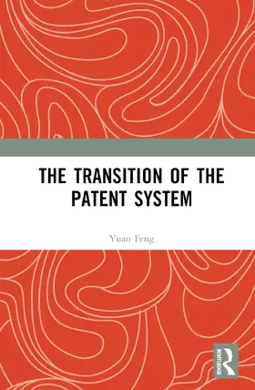 Feng |  The Transition of the Patent System | Buch |  Sack Fachmedien