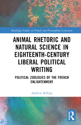 Billing |  Animal Rhetoric and Natural Science in Eighteenth-Century Liberal Political Writing | Buch |  Sack Fachmedien