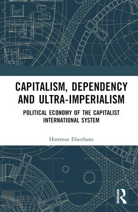 Elsenhans | Capitalism, Dependency and Ultra-Imperialism | Buch | 978-1-03-260594-4 | sack.de