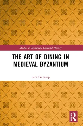 Frentrop |  The Art of Dining in Medieval Byzantium | Buch |  Sack Fachmedien