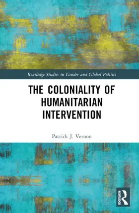 Vernon |  The Coloniality of Humanitarian Intervention | Buch |  Sack Fachmedien