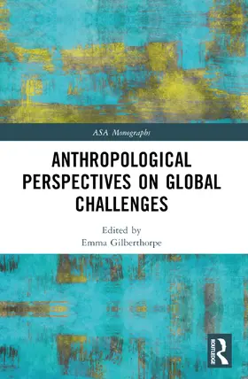 Gilberthorpe |  Anthropological Perspectives on Global Challenges | Buch |  Sack Fachmedien